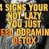 4 Signs Your Not Lazy You Just Need Dopamine Detox Serotonin Chorea Cognitiveflexibility