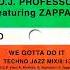 D J Professor Ft F Zappalá We Gotta Do It Techno Jazz Mix