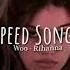 Woo Speed Up Vr Rihanna Edit Audio