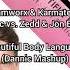 Teamworx Karmatek Dannic Vs Zedd Jon Bellion Beautiful Body Language Dannic Mashup