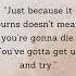 Just Because It Burns Doesn T Mean You Re Gonna Die