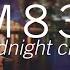 M83 Midnight City Extended Version