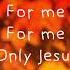 Only Jesus Brian Jenn Johnson Lyric Video