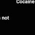 Untrust Us The Cocaine Is Not Good For You