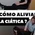 CÓMO ALIVIAR LA CIÁTICA