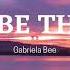 I LL BE THERE Gabriela Bee Lyrics