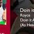 Royce Doin It Again