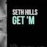 Seth Hills Get M OUT NOW
