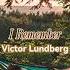 I Remember By Victor Lundberg