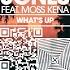 What S Up Feat Moss Kena