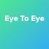 Eye To Eye