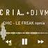 CHIC Le Freak Remix CRIAmov DJ VM